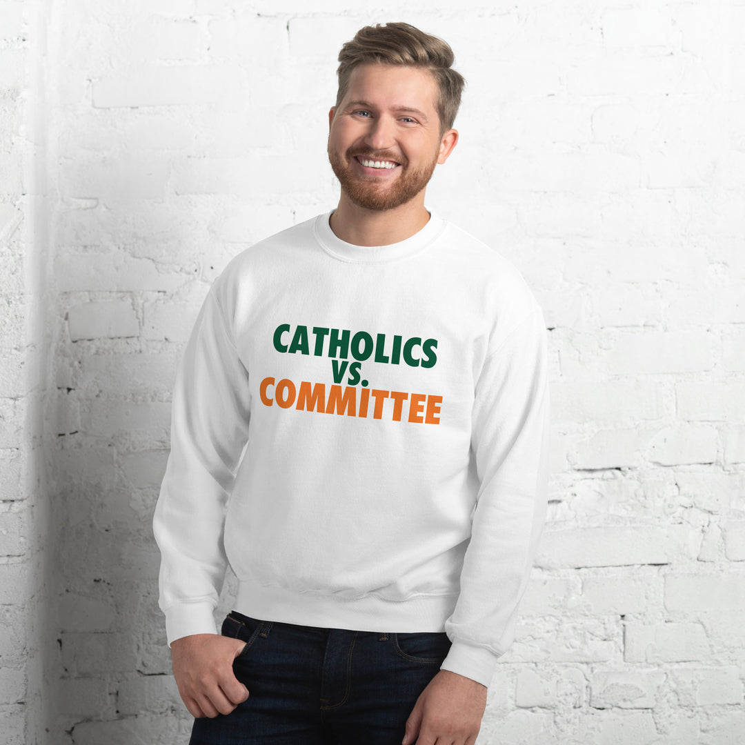 Catholics vs. Committee Unisex Sweatshirt