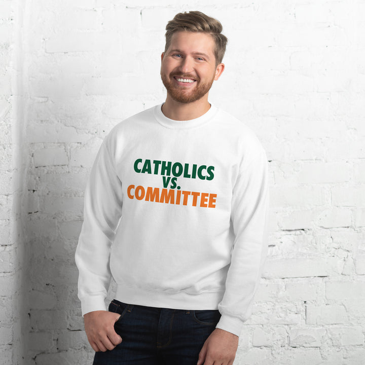 Catholics vs. Committee Unisex Sweatshirt