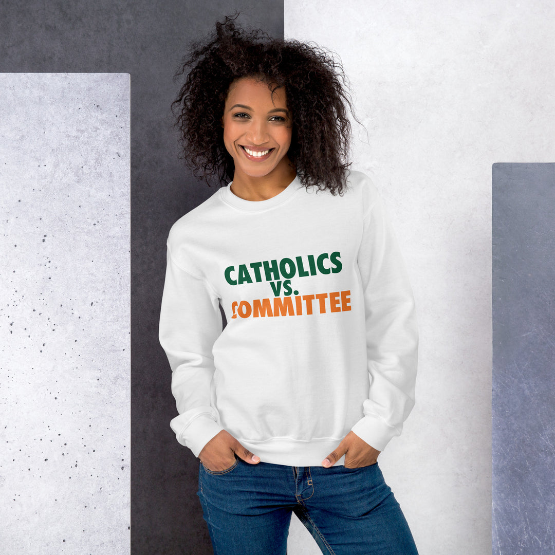 Catholics vs. Committee Unisex Sweatshirt