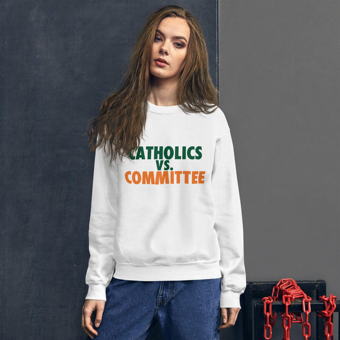 Catholics vs. Committee Unisex Sweatshirt