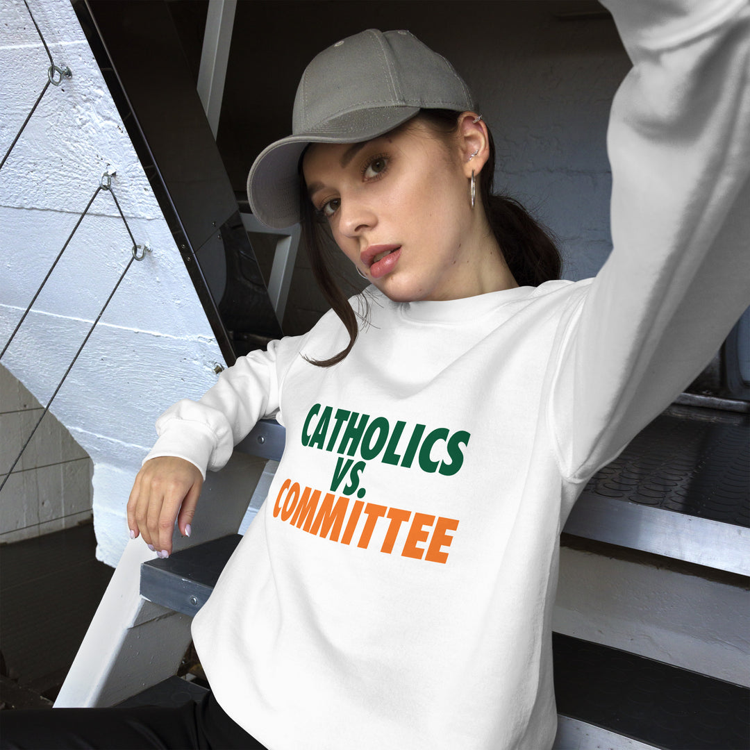 Catholics vs. Committee Unisex Sweatshirt